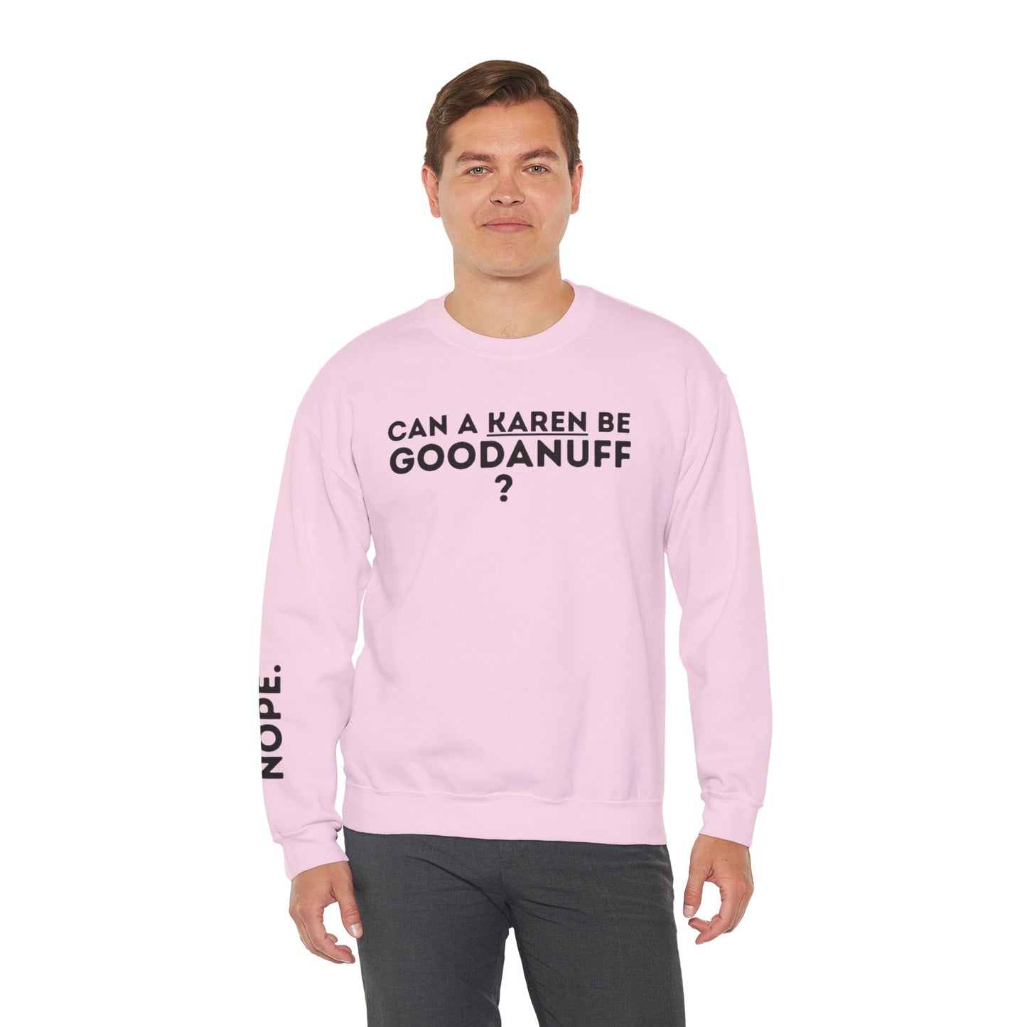 Can a Karen be GoodaNuff? Nope. Unisex Crewneck