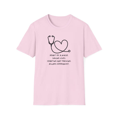 Heart of a Nurse. Saving Lives. Charting and Thriving. Always GoodaNuff Unisex Softstyle T-Shirt