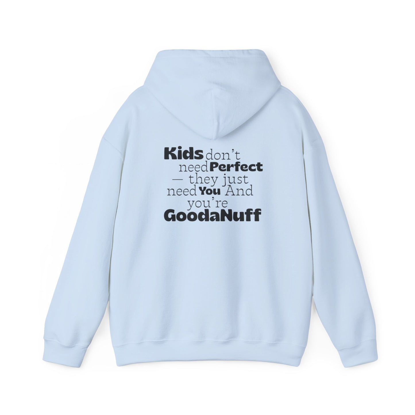 Kids don't need perfect-they just need you and you're GoodaNuff Unisex Hoodie