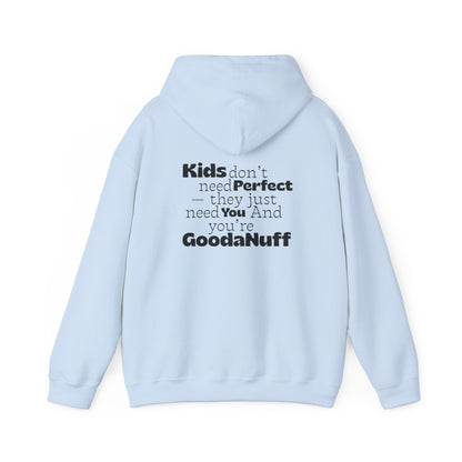 Kids don't need perfect-they just need you and you're GoodaNuff Unisex Hoodie