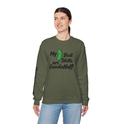 My Pickle Ball skills are GoodaNuff Unisex Crewneck