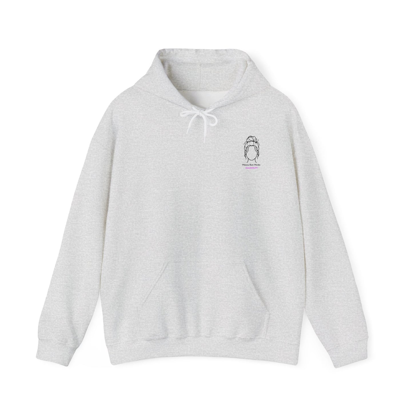 Messy Bun Mode: GoodaNuff Unisex Hoodie