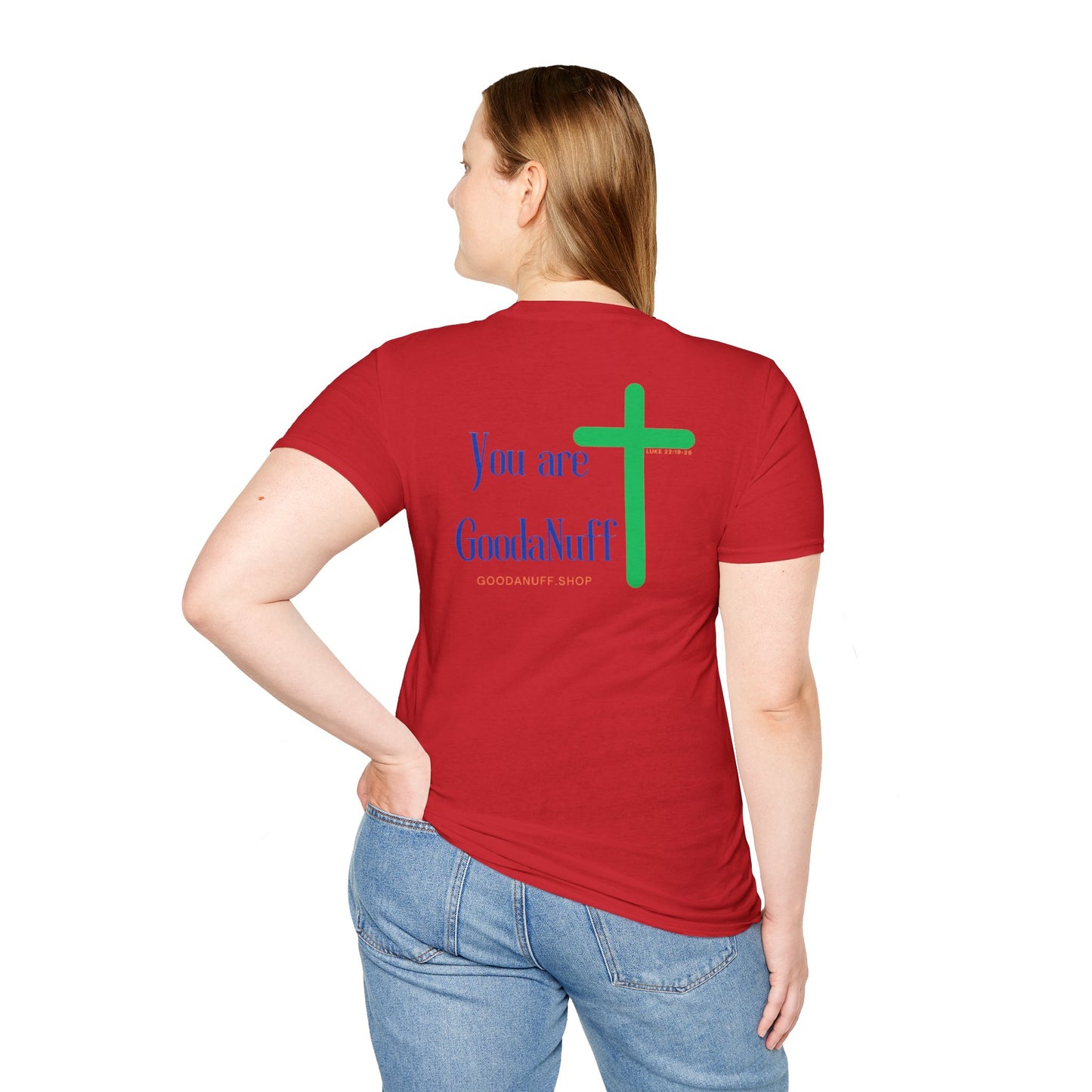 You are GoodaNuff Unisex Softstyle T-Shirt
