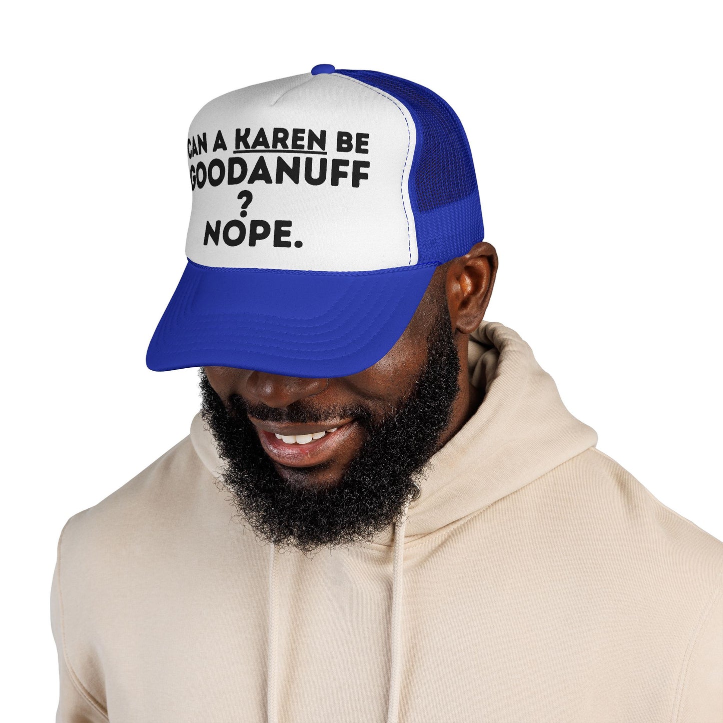 Can a Karen be GoodaNuff? Nope. Trucker Hat