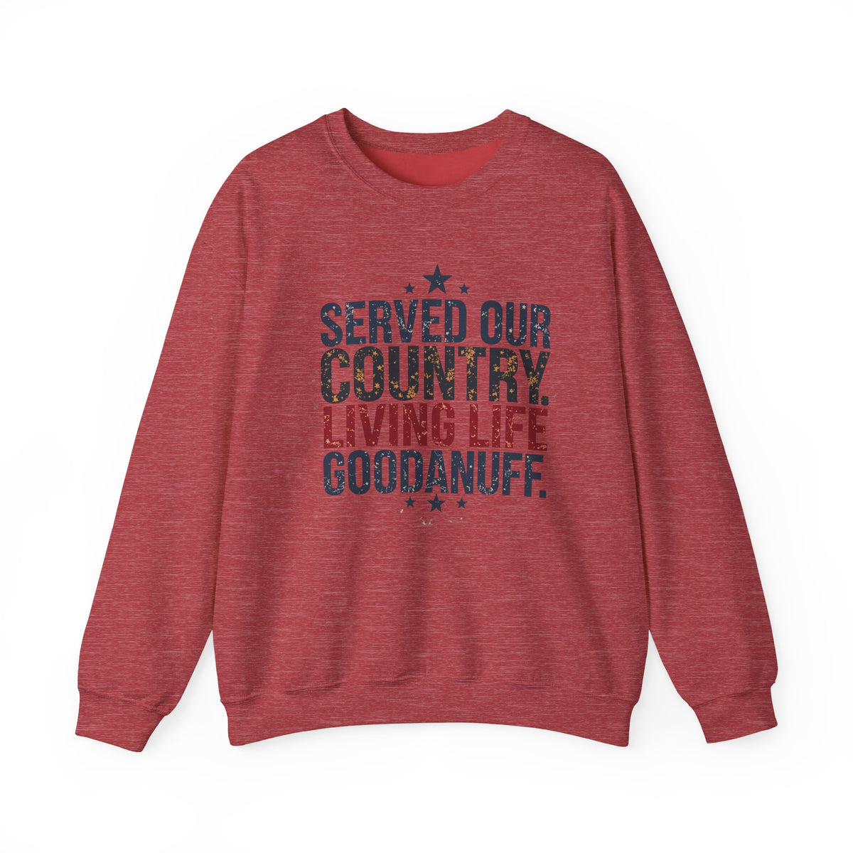Served Our Country. Living Life GoodaNuff. Unisex Crewneck