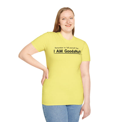 Remember to Tell yourself that...I AM GoodaNuff Unisex Softstyle T-Shirt