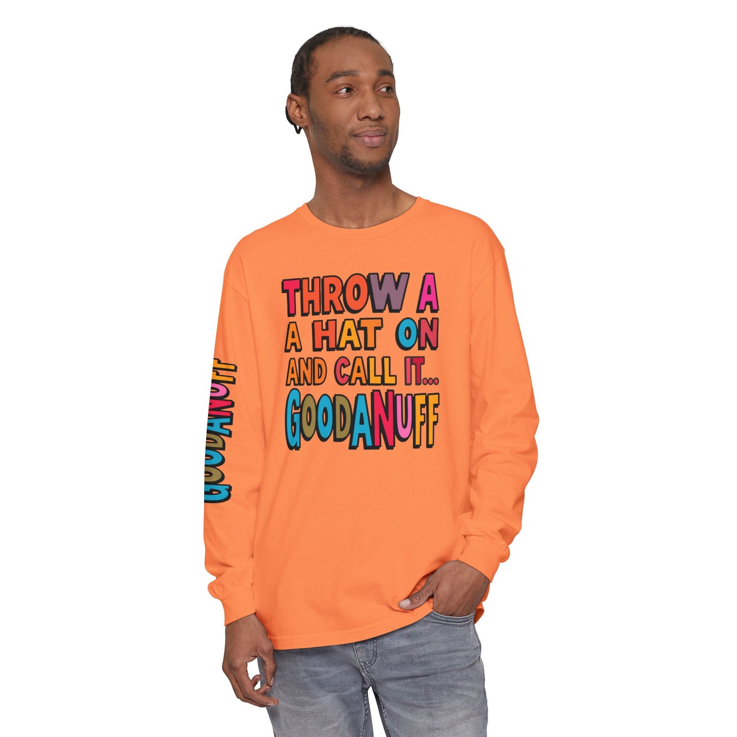 Throw a Hat on and Call it...GoodaNuff Unisex Long Sleeve Tee