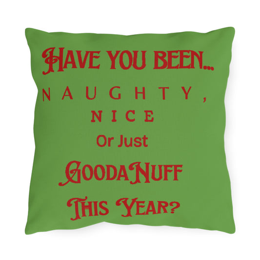 Have You Been Naughty, Nice or Just GoodaNuff This Year? Indoor/Outdoor Pillow