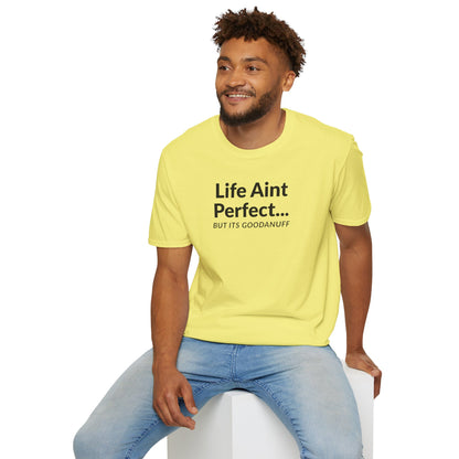 Life Ain't Perfect but It's...GoodaNuff Unisex Softstyle T-Shirt