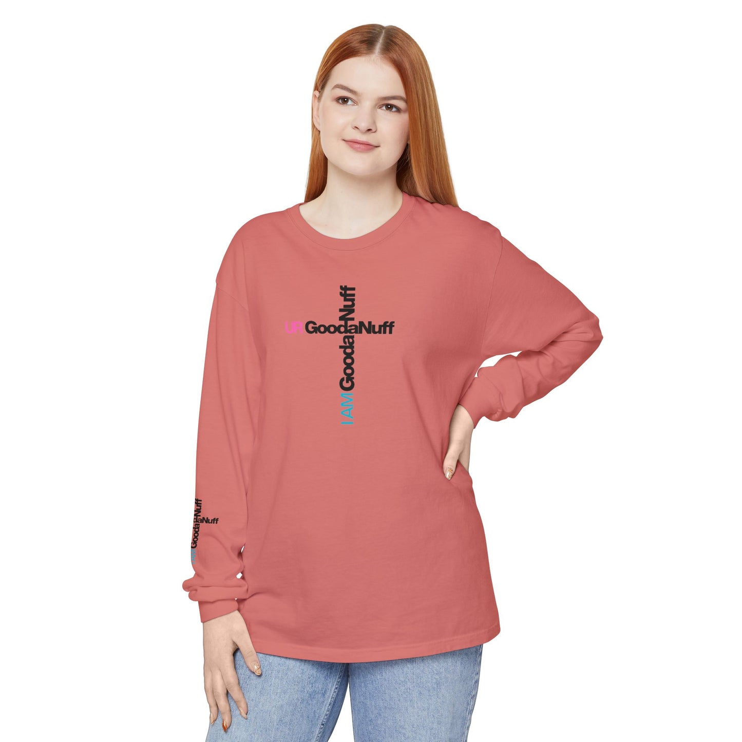 I Am GoodaNuff. UR GoodaNuff Unisex Long Sleeve Tee