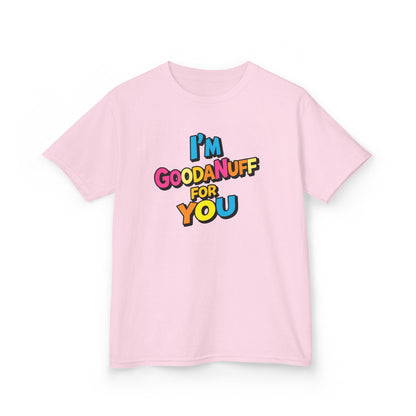 I'm GoodaNuff for you Unisex Youth T-Shirt
