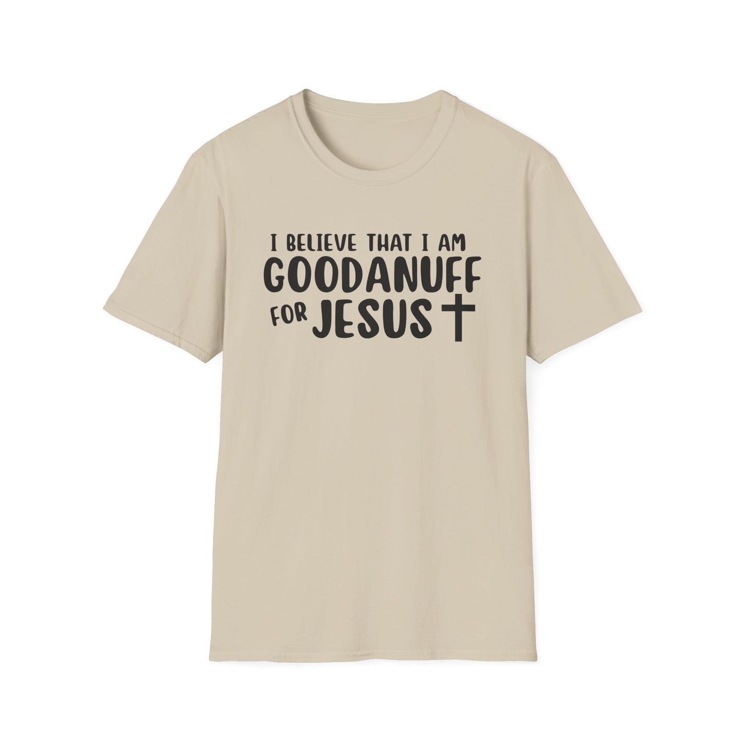 I Believe that I am GoodaNuff for Jesus Unisex Softstyle T-Shirt