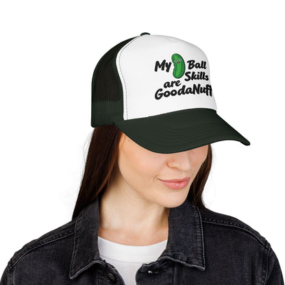 My Pickle Ball skills are GoodaNuff Truck Hat