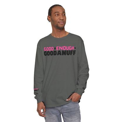 Good+Enough=GoodaNuff Unisex Long Sleeve Tee