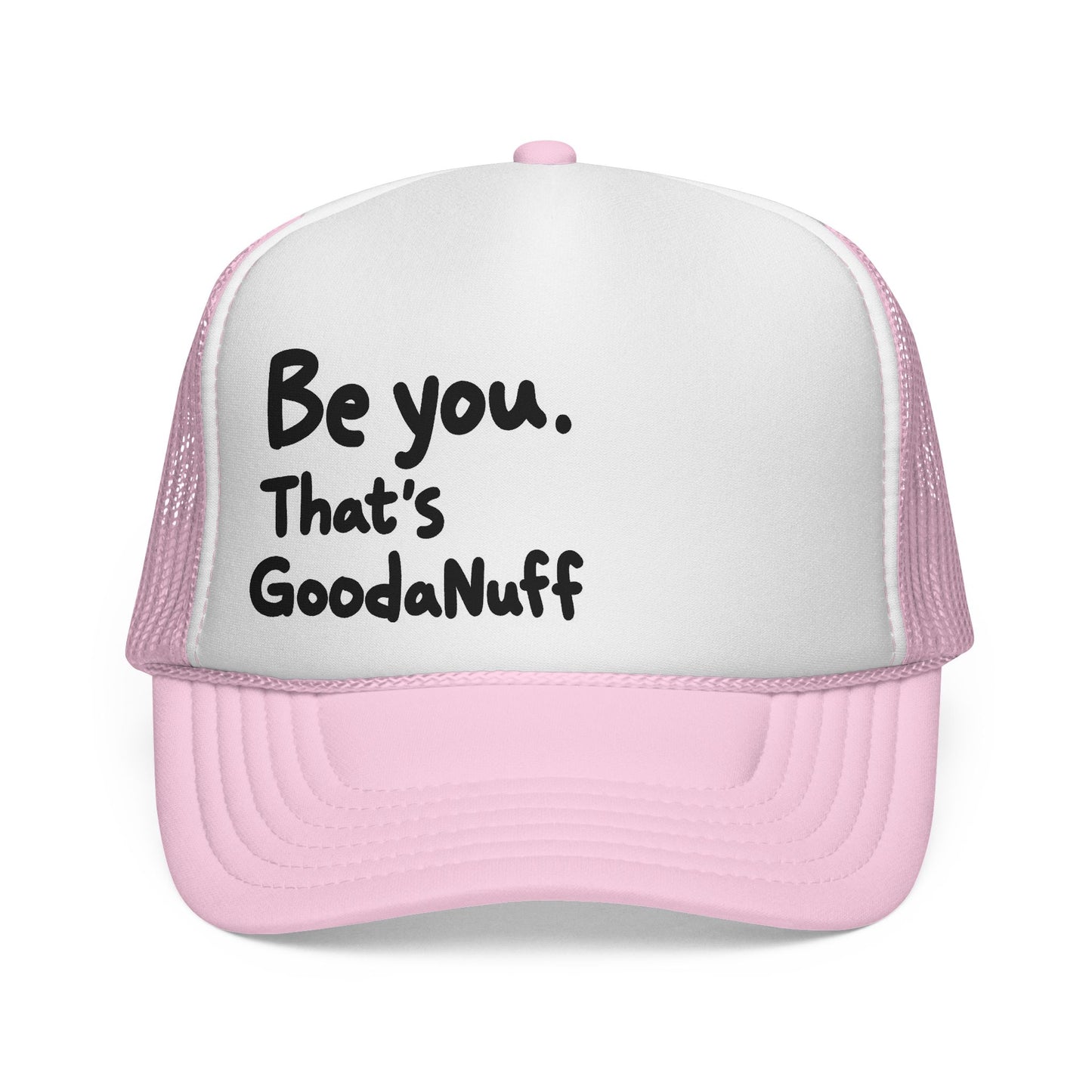 Be you. That's GoodaNuff Trucker Hat