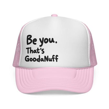 Be you. That's GoodaNuff Trucker Hat