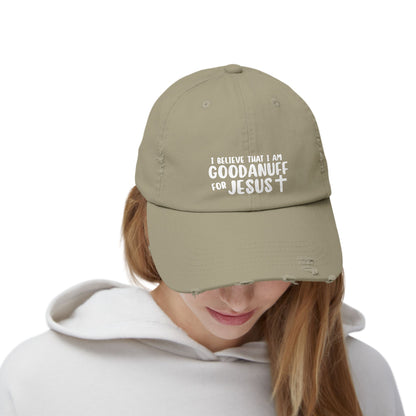 I Believe that I am GoodaNuff for Jesus Distressed Baseball Cap