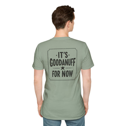 It's GoodaNuff for Now Unisex Softstyle T-Shirt