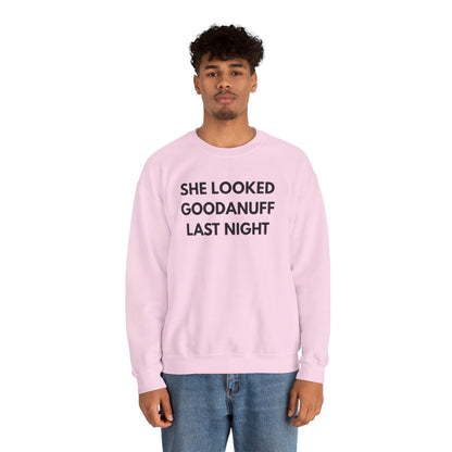 She Looked GoodaNuff Last Night Unisex Crewneck