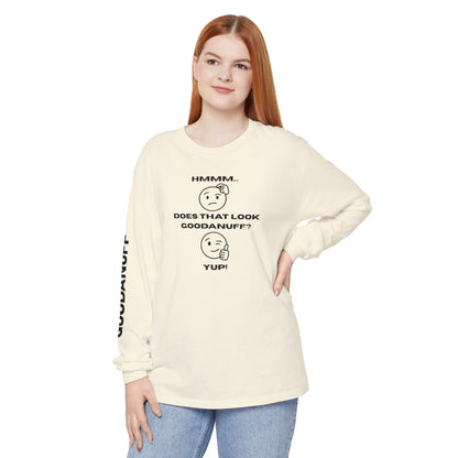 Hmmm...Does that Look GoodaNuff? Yup! Unisex Long Sleeve Tee