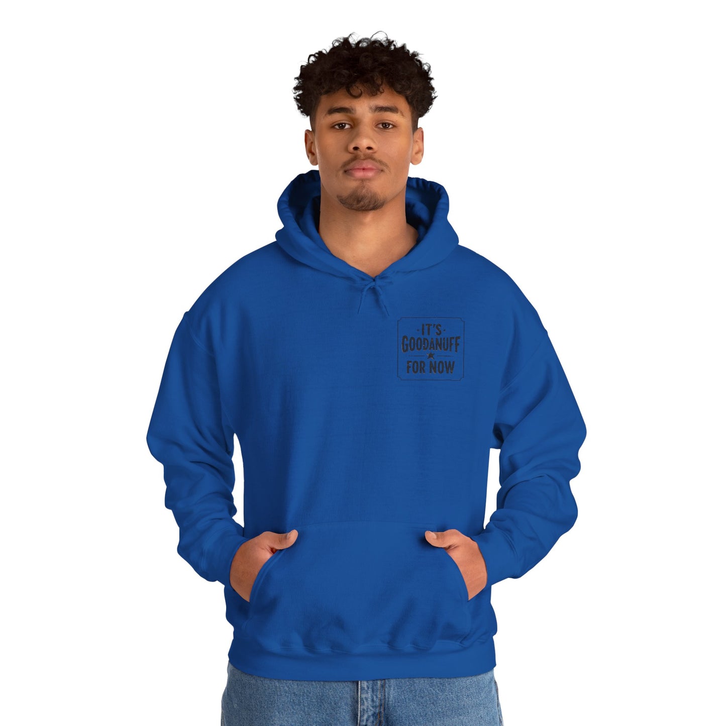 It's GoodaNuff for Now Unisex Hoodie