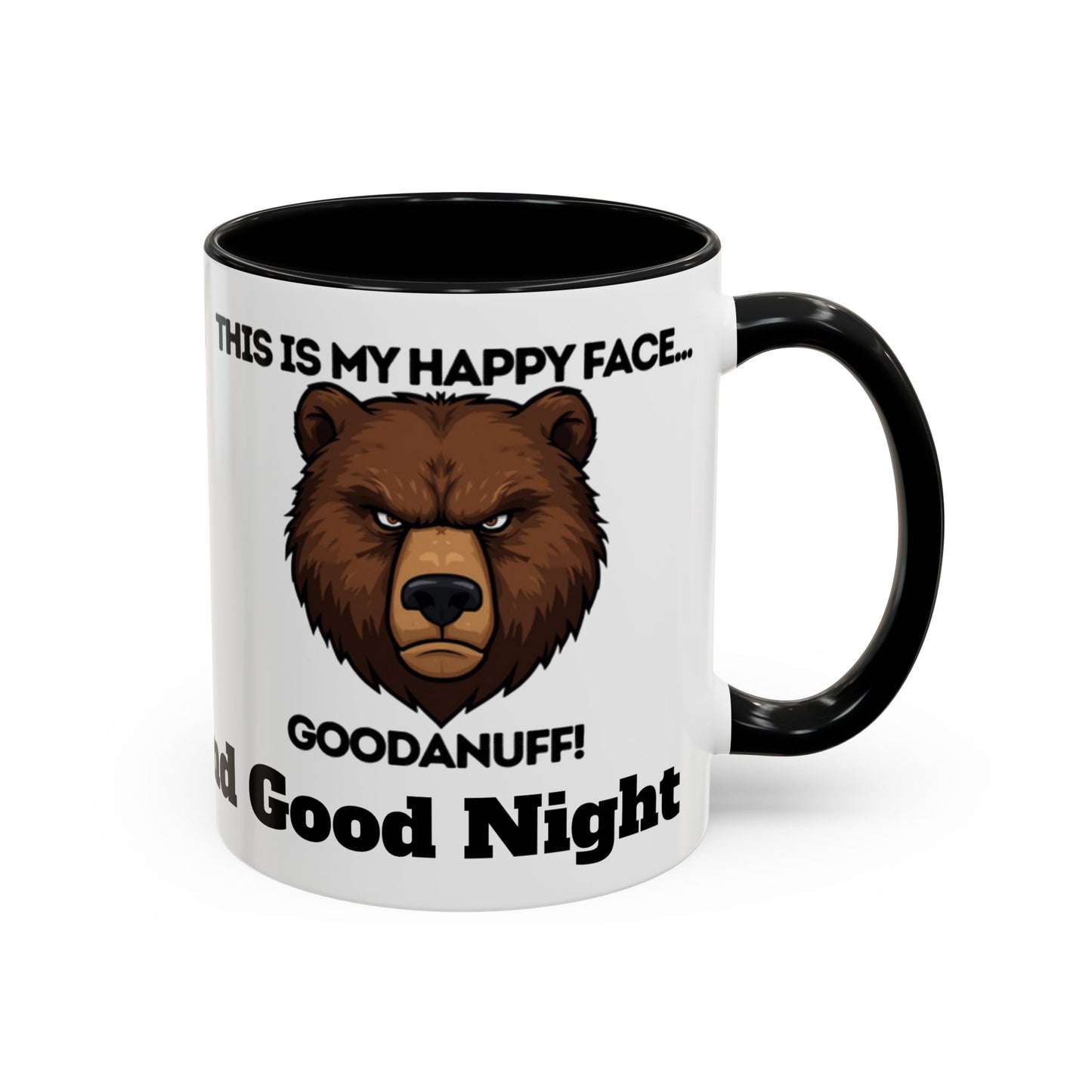 This is my Happy Face...GoodaNuff. Good Morning and Good Night Coffee Mug