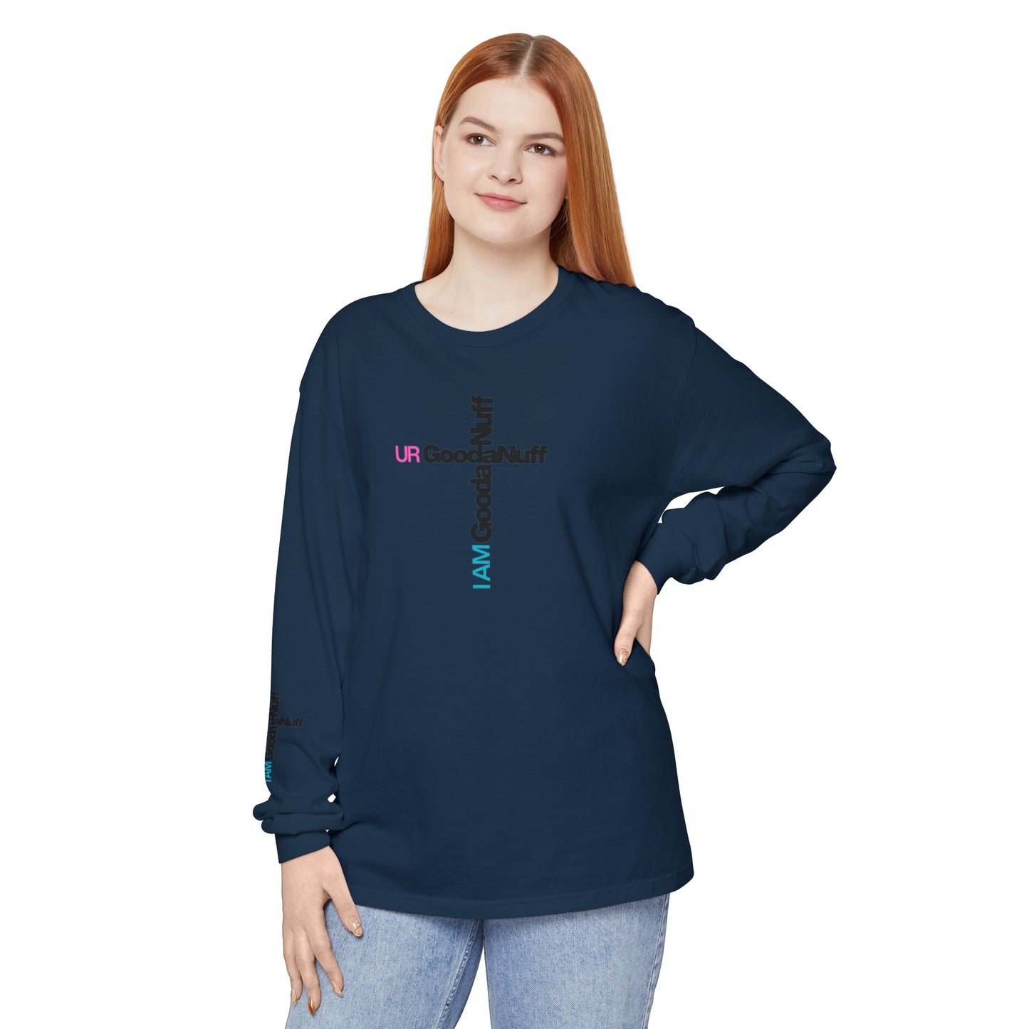 I Am GoodaNuff. UR GoodaNuff Unisex Long Sleeve Tee