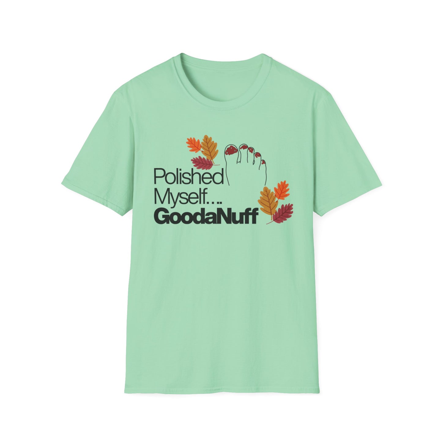 Polished Myself...GoodaNuff Fall Unisex Softstyle T-Shirt