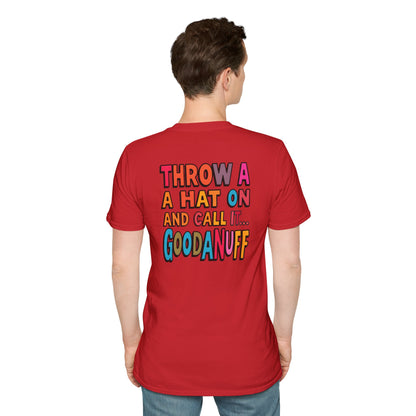 Throw a Hat on and Call it...GoodaNuff Unisex Softstyle T-Shirt