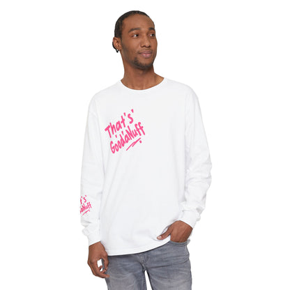 That's GoodaNuff Unisex Long Sleeve Tee