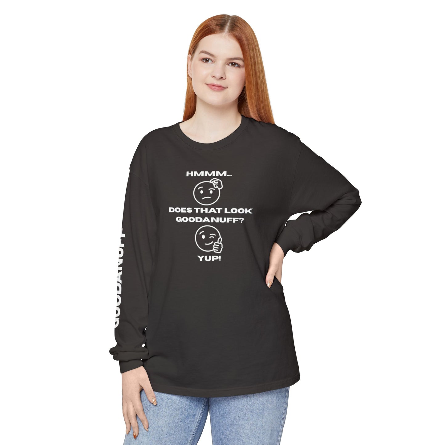 Hmmm...Does that Look GoodaNuff? Yup! Unisex Long Sleeve Tee