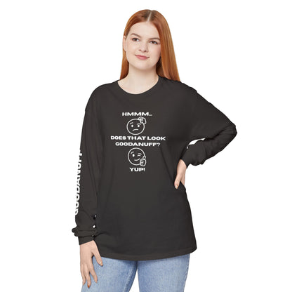 Hmmm...Does that Look GoodaNuff? Yup! Unisex Long Sleeve Tee
