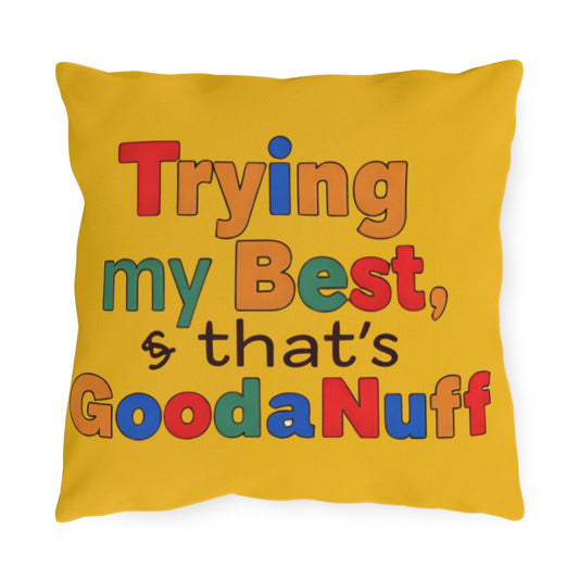 Trying my Best & that's GoodaNuff Indoor/Outdoor Pilow