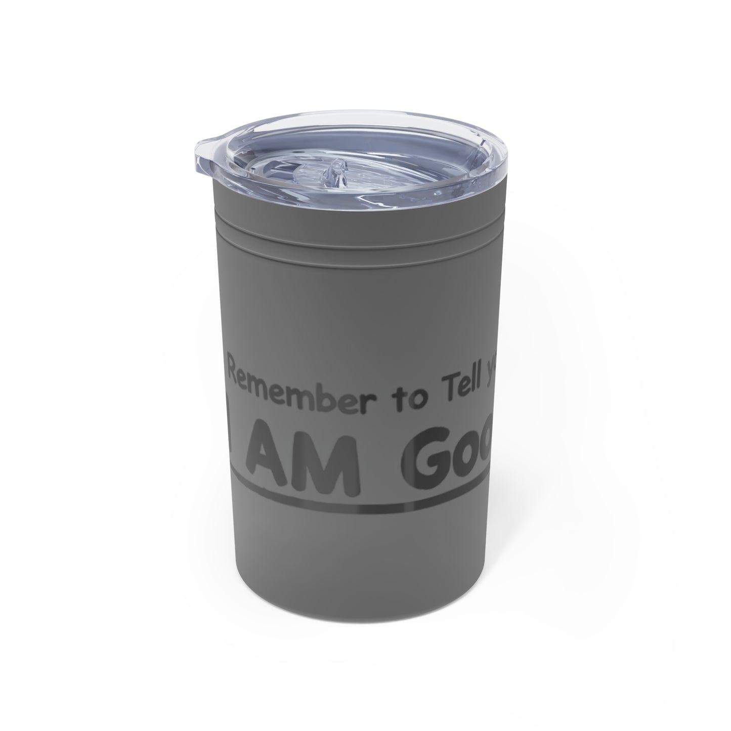 Remember to Tell Yourself that...I AM GoodaNuff Small Tumbler