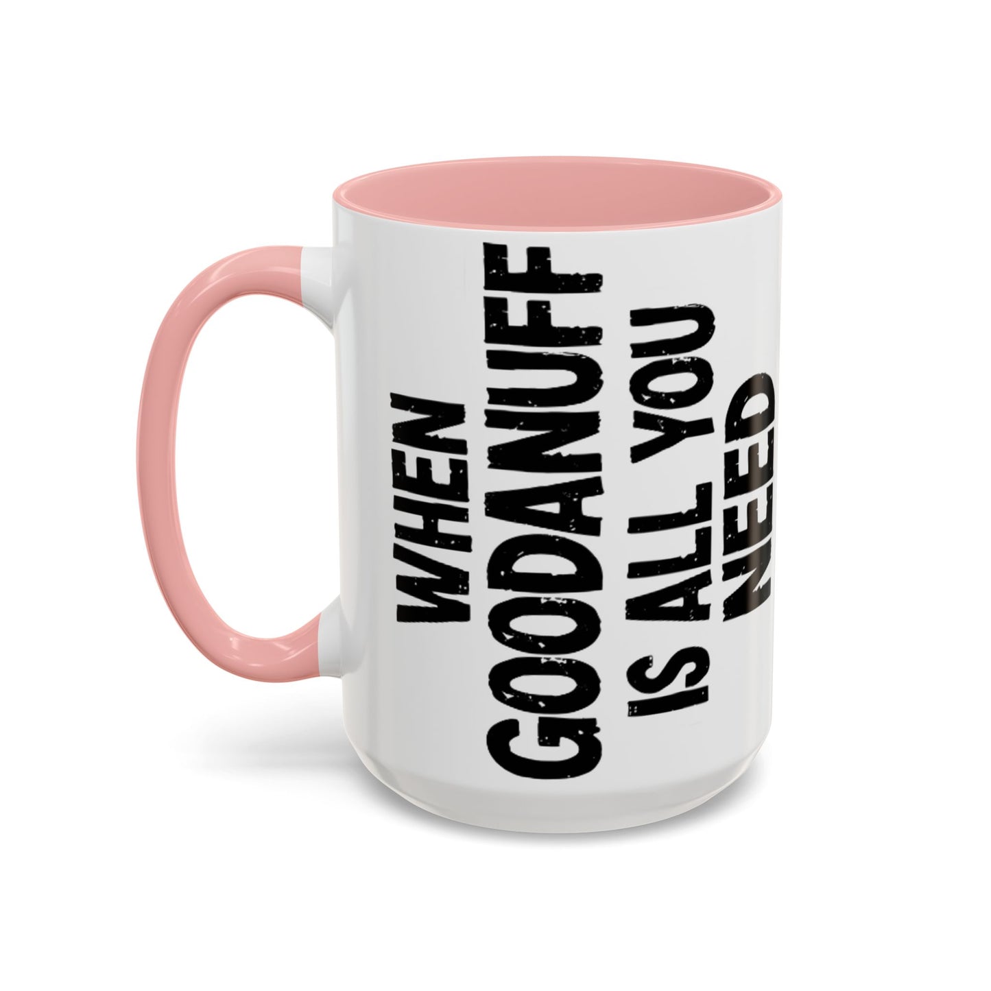 When GoodaNuff is all you Need Coffee Mug