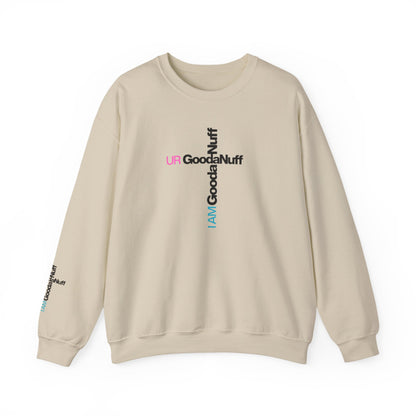I AM GoodaNuff. UR GoodaNuff Unisex Crewneck