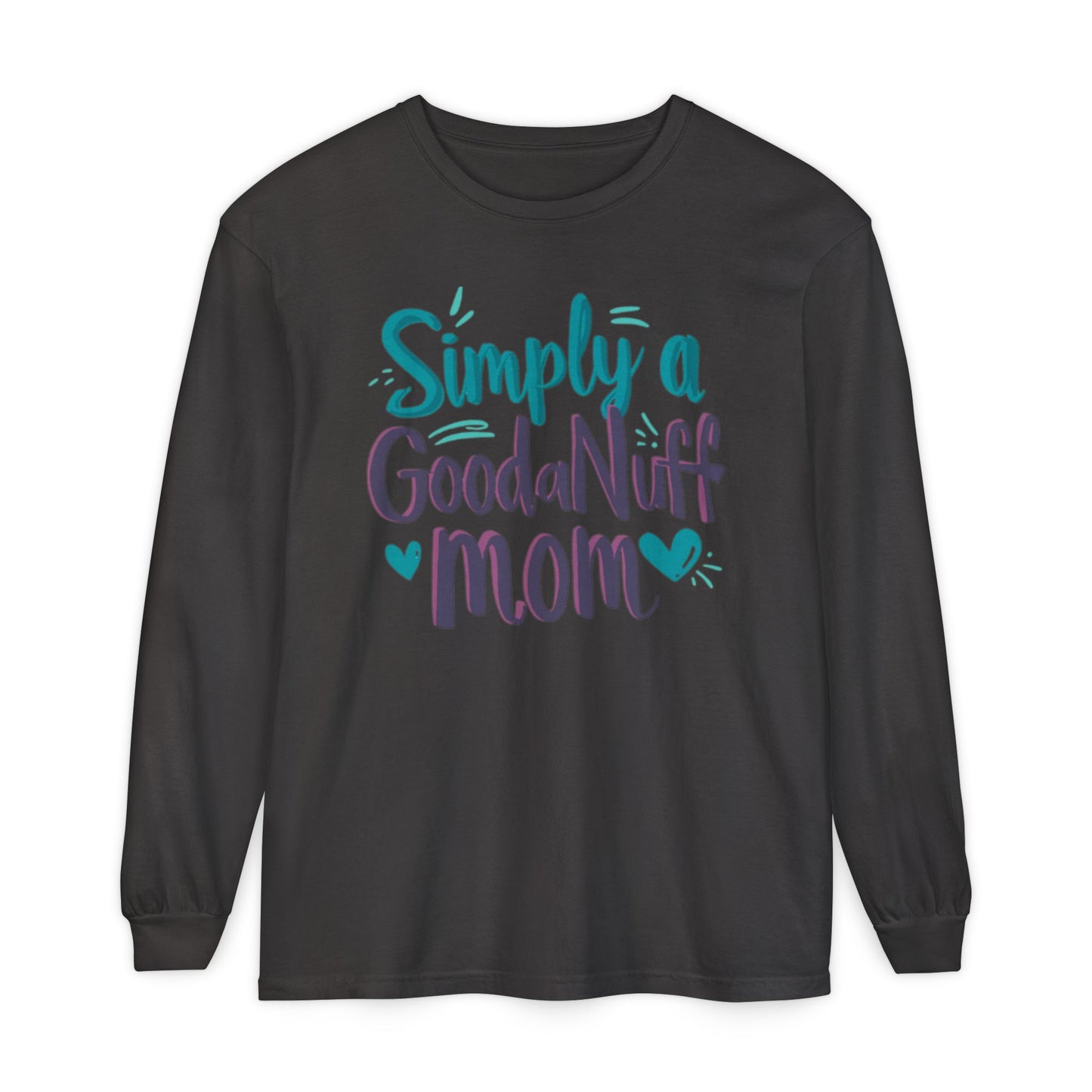 Simply a GoodaNuff Mom Unisex Long Sleeve Tee