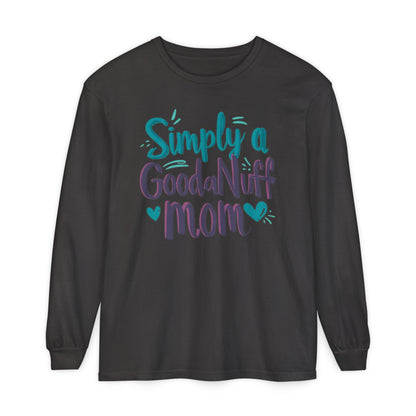Simply a GoodaNuff Mom Unisex Long Sleeve Tee
