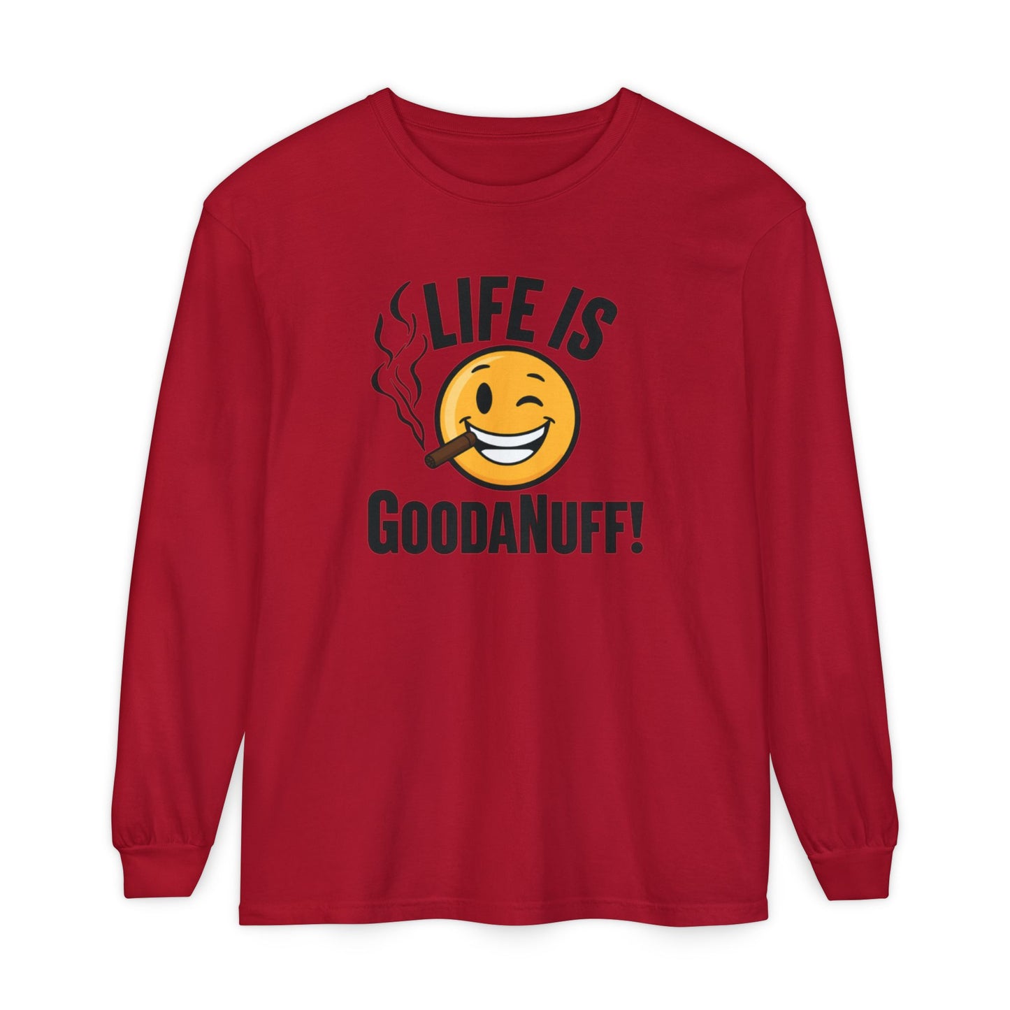 Life is GoodaNuff Unisex Long Sleeve Tee