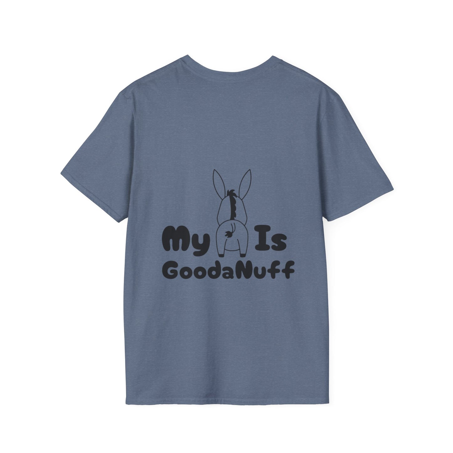 My A** is GoodaNuff Softstyle T-Shirt
