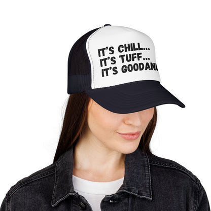 It's Chill...It's Tuff...It's GoodaNuff Trucker Hat
