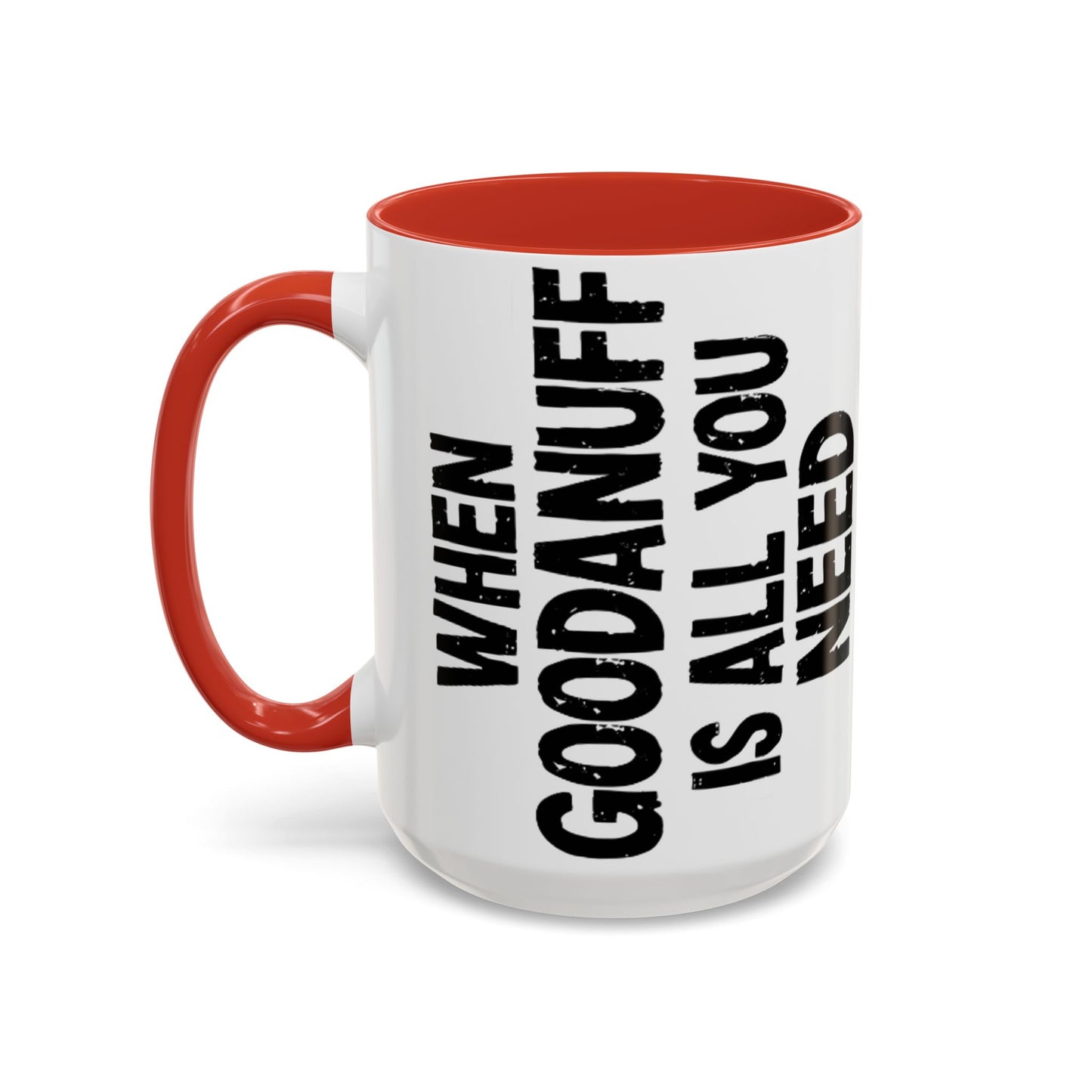 When GoodaNuff is all you Need Coffee Mug