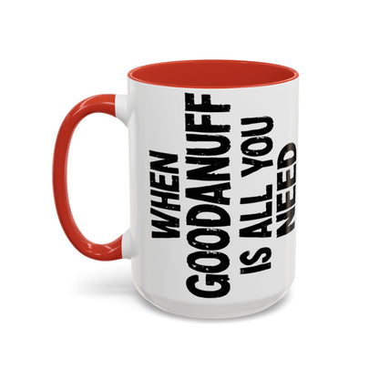 When GoodaNuff is all you Need Coffee Mug