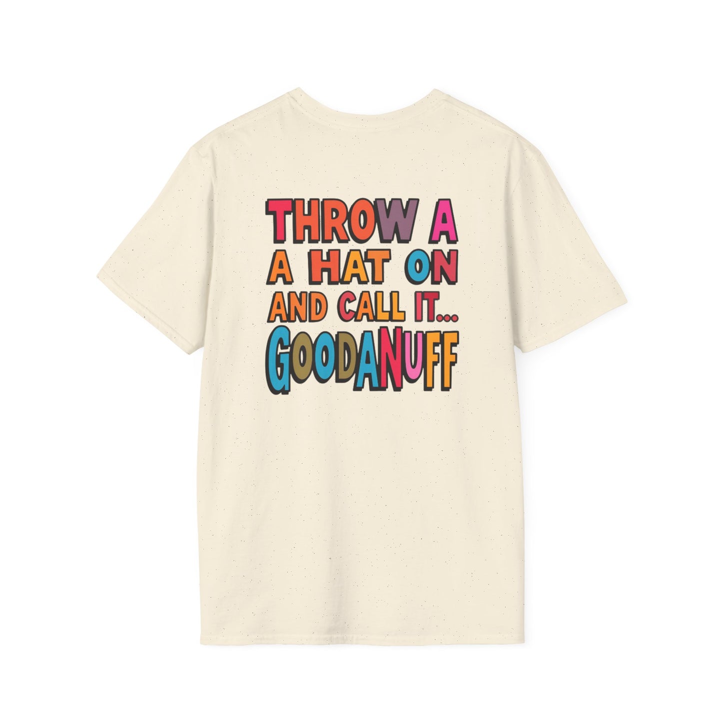 Throw a Hat on and Call it...GoodaNuff Unisex Softstyle T-Shirt