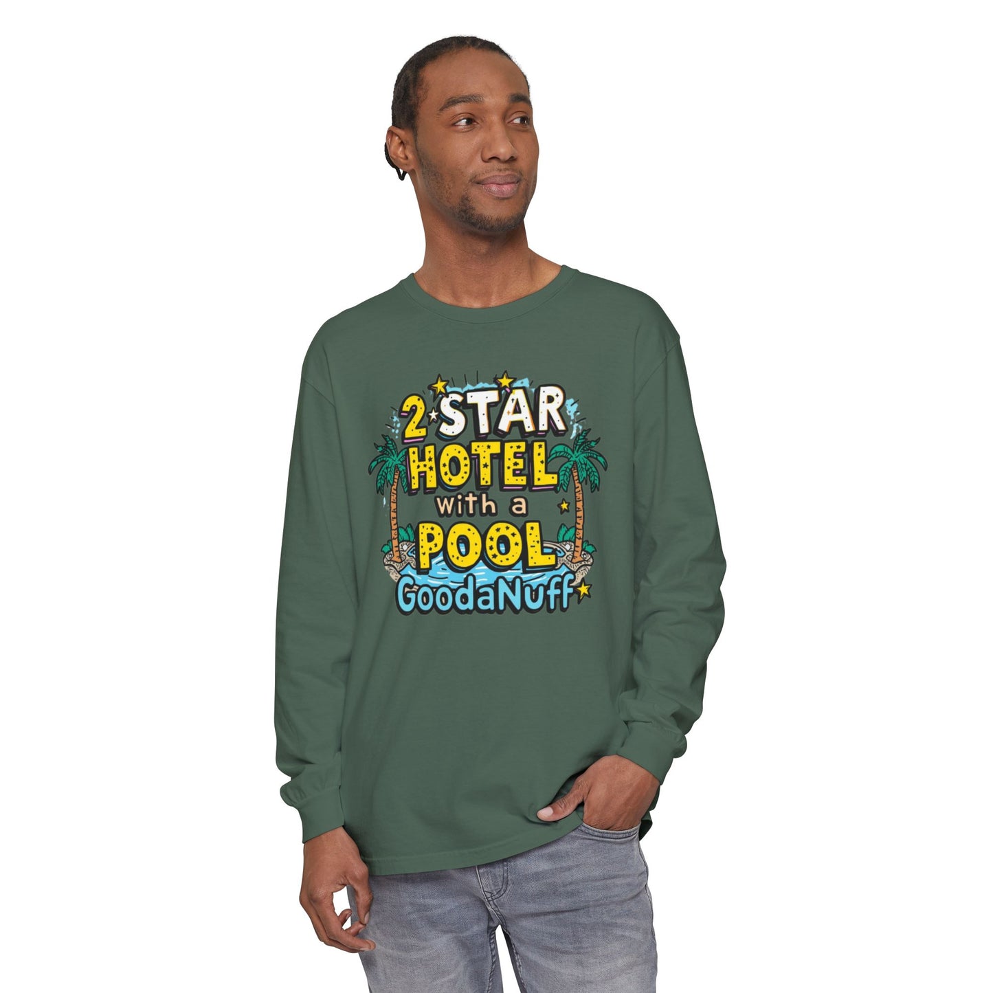2 Star Hotel with a Pool. GoodaNuff Unisex Long Sleeve Tee