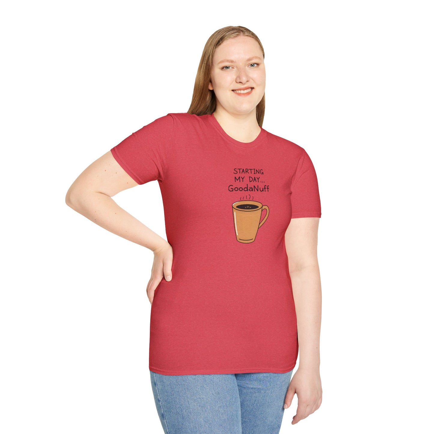 Starting my day...GoodaNuff Unisex Softstyle T-Shirt
