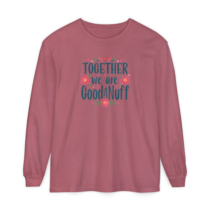 Together we are GoodaNuff Unisex Long Sleeve Tee