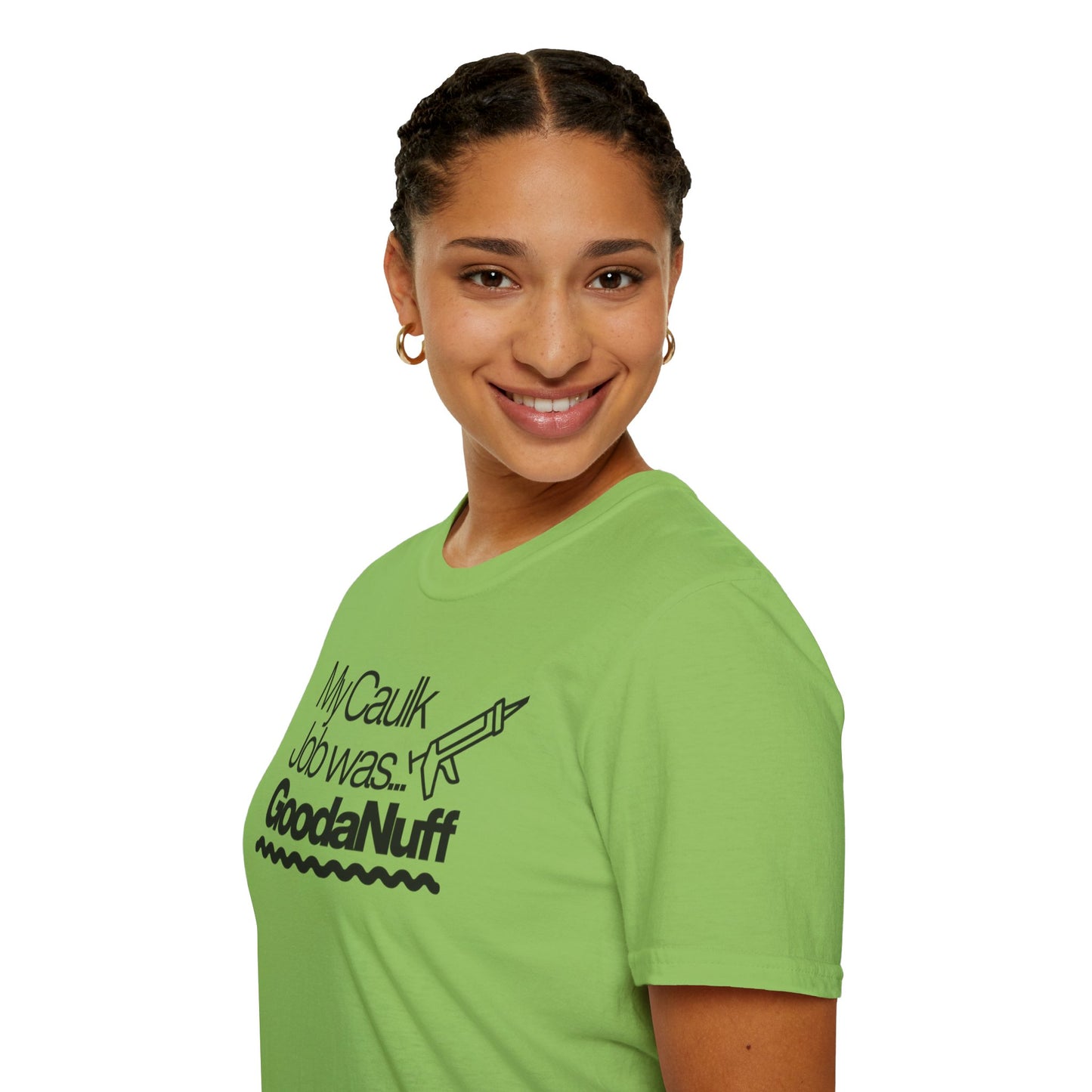 My Caulk Job was...GoodaNuff Unisex Softstyle T-Shirt