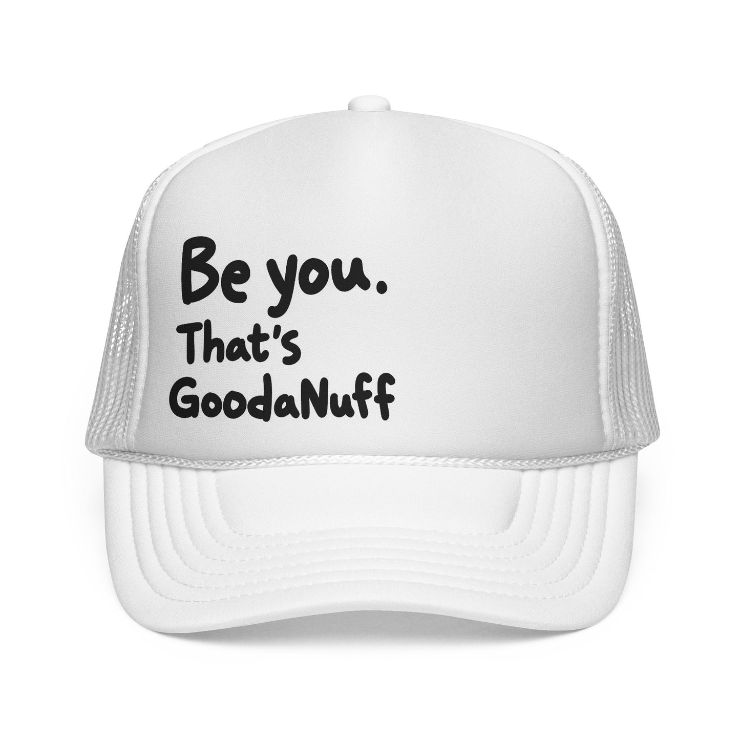 Be you. That's GoodaNuff Trucker Hat