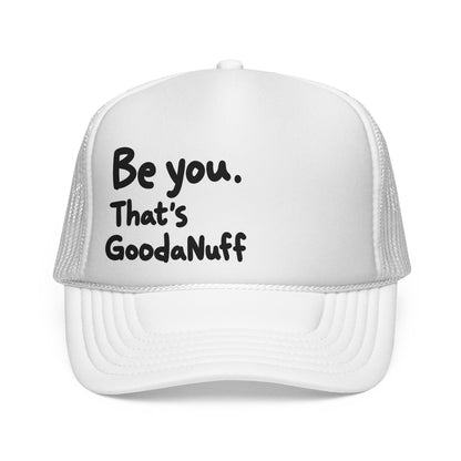 Be you. That's GoodaNuff Trucker Hat